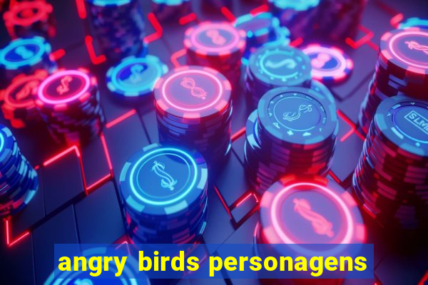 angry birds personagens